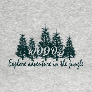 woods - explore adventure in jungle T-Shirt